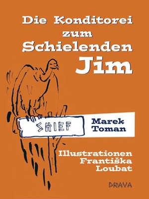 Toman, Marek. Die Konditorei zum Schielenden Jim. Drava Verlag, 2020.