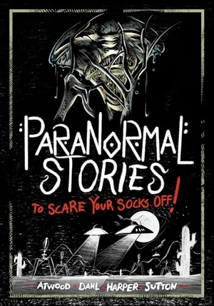 Dahl, Michael / Atwood, Megan et al. Paranormal Stories to Scare Your Socks Off!. Capstone, 2024.