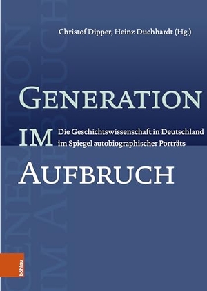 Dipper, Christof / Heinz Duchhardt (Hrsg.). Generation im Aufbruch - Die Geschichtswissenschaft in Deutschland im Spiegel autobiographischer Porträts. Böhlau-Verlag GmbH, 2024.