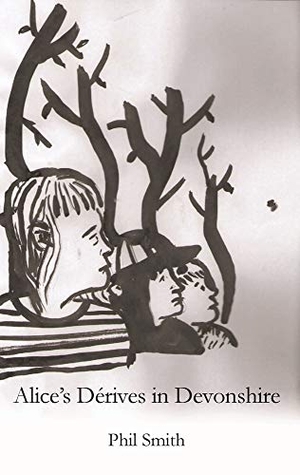 Smith, Phil. Alice's Dérives in Devonshire. Triarchy Press, 2014.