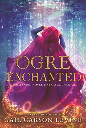 Levine, Gail Carson. Ogre Enchanted. HarperCollins, 2019.