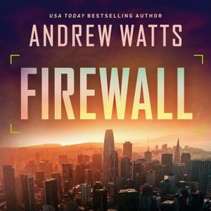 Watts, Andrew. Firewall Lib/E. Severn River Publishing LLC, 2021.