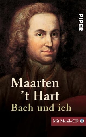 Hart, Maarten 't. Bach und ich. Inkl. CD. Piper Verlag GmbH, 2002.