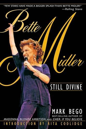 Bego, Mark. Bette Midler - Still Divine. Globe Pequot Publishing Group Inc, 2002.
