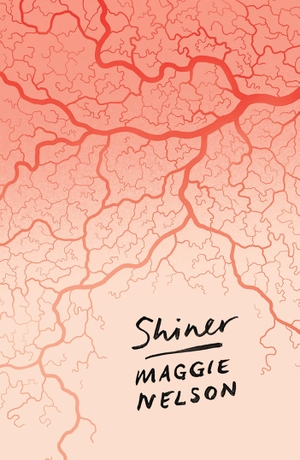 Nelson, Maggie. Shiner. Bloomsbury Publishing PLC, 2022.