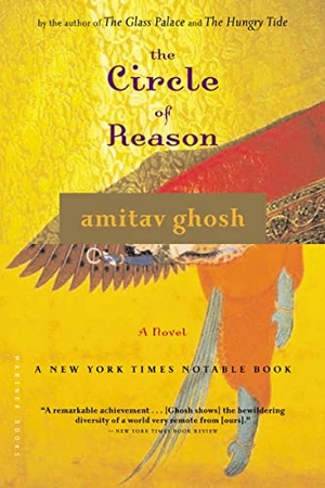 Ghosh, Amitav. The Circle of Reason. Houghton Mifflin, 2005.