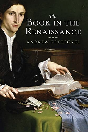 Pettegree, Andrew. The Book in the Renaissance. Yale University Press, 2011.
