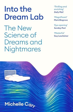Carr, Michelle. Into the Dream Lab - The New Science of Dreams and Nightmares. Profile Books, 2026.