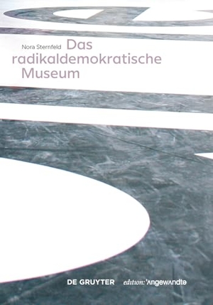 Sternfeld, Nora. Das radikaldemokratische Museum. Walter de Gruyter, 2018.