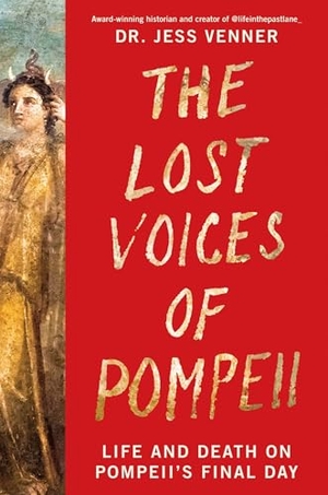 Venner. The Lost Voices of Pompeii - Life and Death on Pompeii's Final Day. HarperCollins, 2026.