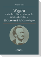 Wagner zwischen Todessehnsucht und Lebensfülle