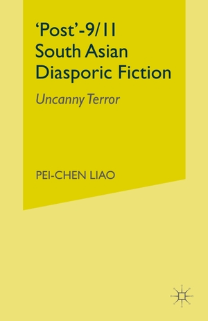 Liao, P.. 'Post'-9/11 South Asian Diasporic Fiction - Uncanny Terror. Palgrave Macmillan UK, 2013.