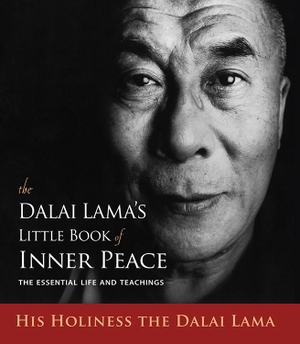 Dalai Lama. The Dalai Lama's Little Book of Inner Peace - The Essential Life and Teachings. Red Wheel, 2018.