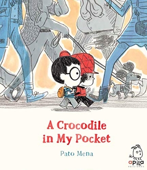 Garrido, Raquel / Pato Mena. A crocodile in my pocket. APILA EDICIONES, 2021.