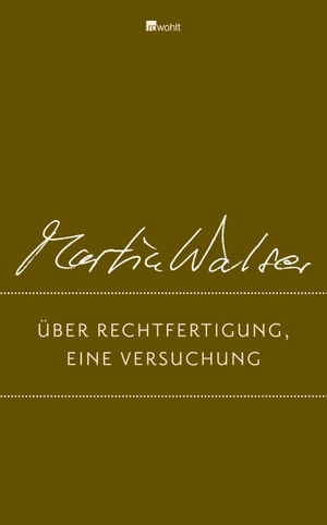 Walser, Martin. Über Rechtfertigung, eine Versuchung - Zeugen und Zeugnisse. Rowohlt Verlag GmbH, 2012.