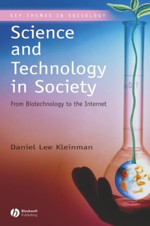 Kleinman, Daniel Lee / Kleinman. Science and Technology in Society - From Biotechnology to the Internet. John Wiley & Sons, 1900.