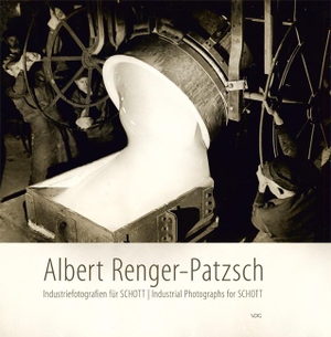 Sachsse, Rolf / Ellguth-Malakhov, Ulrike et al. Albert Renger-Patzsch - Industriefotografien für SCHOTT. VDG, 2011.