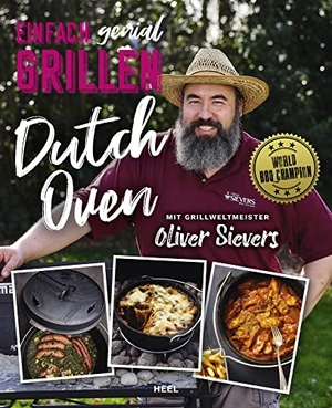 Sievers, Oliver. Einfach genial Grillen - Dutch Oven - Einfache & leckere Rezepte für den Dutch Oven von BBQ Weltmeister Oliver Sievers. Heel Verlag GmbH, 2021.