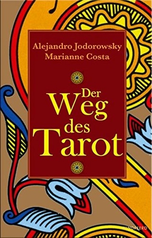 Jodorowsky, Alejandro / Marianne Costa. Der Weg des Tarot. Windpferd Verlagsges., 2008.