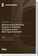 Mathematical Methods Applied in Artificial Intelligence and Multi-Agent Systems