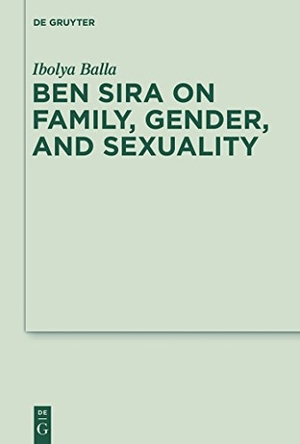 Balla, Ibolya. Ben Sira on Family, Gender, and Sexuality. De Gruyter, 2011.
