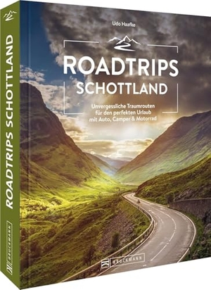 Haafke, Udo. Roadtrips Schottland - Unvergessliche Traumrouten für den perfekten Urlaub mit Auto, Camper & Motorrad. Bruckmann Verlag GmbH, 2023.