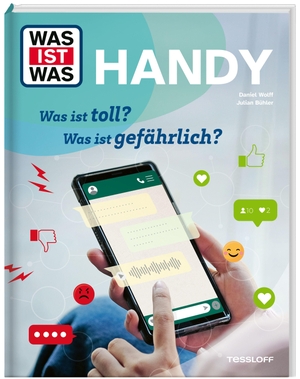 Wolff, Daniel / Julian Bühler. WAS IST WAS Handy. Was ist toll? Was ist gefährlich?. Tessloff Verlag, 2026.