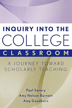 Savory, Paul / Burnett, Amy Nelson et al. Inquiry Into the College Classroom - A Journey Toward Scholarly Teaching. Wiley, 2007.