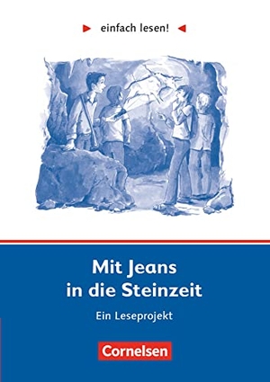 Greisbach, Michaela. einfach lesen! Mit Jeans in die Steinzeit. Aufgaben und Lösungen - Ein Leseprojekt nach dem Jugendbuch von Wolfgang Kuhn. Arbeitsbuch mit Lösungen. Cornelsen Verlag GmbH, 2005.