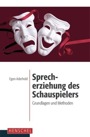 Aderhold, Egon. Sprecherziehung des Schauspielers - Grundlagen und Methoden. E. A. Seemann Henschel Verlagsgruppe, 2021.