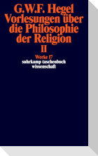 Vorlesungen über die Philosophie der Religion II. Vorlesungen über die Beweise vom Dasein Gottes