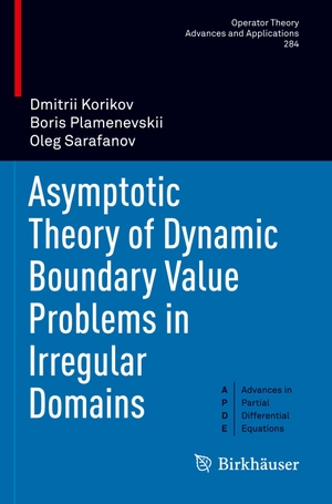 Korikov, Dmitrii / Sarafanov, Oleg et al. Asymptotic Theory of Dynamic Boundary Value Problems in Irregular Domains. Springer International Publishing, 2022.