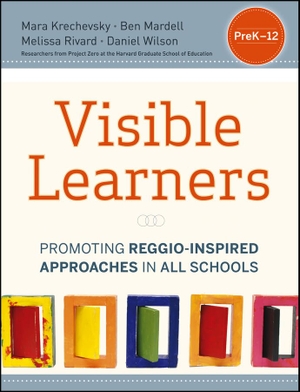 Krechevsky, Mara / Mardell, Ben et al. Visible Learners - Promoting Reggio-Inspired Approaches in All Schools. Wiley, 2013.