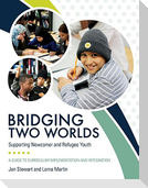 Bridging Two Worlds: Supporting Newcomer and Refugee Youth