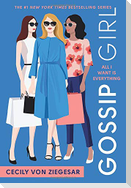 Gossip Girl: All I Want Is Everything : A Gossip Girl Novel