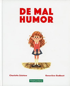 Zolotow, Charlotte / Genevieve Godbout. de Mal Humor. TRAMUNTANA, 2020.