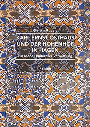 Ruppio, Christin. Karl Ernst Osthaus und der Hohenhof in Hagen - Karl Ernst Osthaus und der Hohenhof in Hagen. Reimer, Dietrich, 2021.