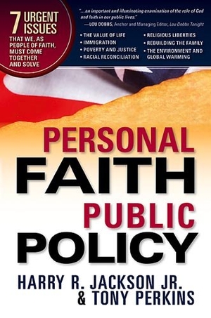Jackson. Personal Faith, Public Policy - The 7 Urgent Issues That We, as People of Faith, Need to Come Together and Solve. Charisma House, 2008.