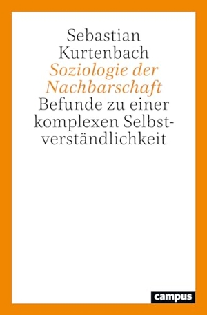 Kurtenbach, Sebastian. Soziologie der Nachbarschaft - Befunde zu einer komplexen Selbstverständlichkeit. Campus Verlag GmbH, 2024.