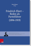 Friedrich Ebert - Reden als Parteiführer (1896-1919)
