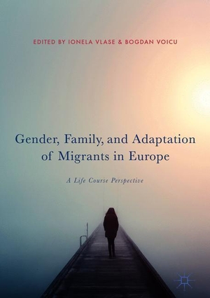 Voicu, Bogdan / Ionela Vlase (Hrsg.). Gender, Family, and Adaptation of Migrants in Europe - A Life Course Perspective. Springer International Publishing, 2018.