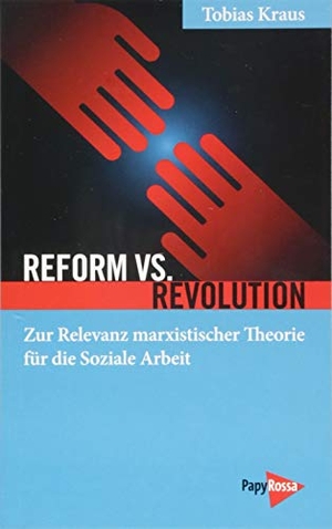 Kraus, Tobias. Reform vs. Revolution - Zur Relevanz marxistischer Theorie für die Soziale Arbeit. Papyrossa Verlags GmbH +, 2026.