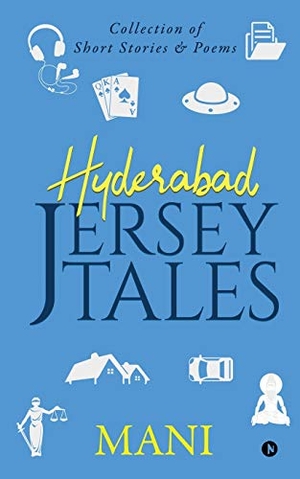 Mani. Hyderabad - Jersey Tales - Collection of Short Stories & Poems. Repro India Limited, 2019.