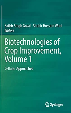 Wani, Shabir Hussain / Satbir Singh Gosal (Hrsg.). Biotechnologies of Crop Improvement, Volume 1 - Cellular Approaches. Springer International Publishing, 2018.