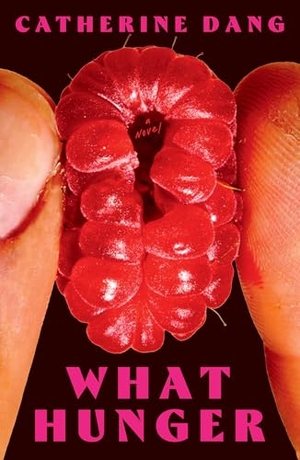 Dang, Catherine. What Hunger. Simon & Schuster, 2025.