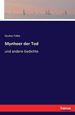 Falke, Gustav. Mynheer der Tod - und andere Gedichte. hansebooks, 2016.