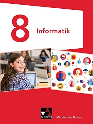 Dossenbach, Matthias / Ernst, Thomas et al. Informatik Mittelschule Bayern 8. Buchner, C.C. Verlag, 2022.