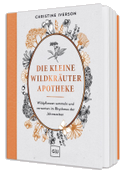 Die kleine Wildkräuter-Apotheke