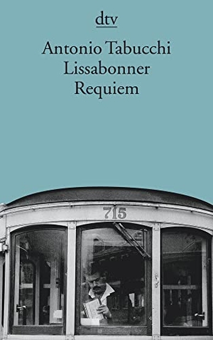 Tabucchi, Antonio. Lissabonner Requiem - Eine Halluzination. dtv Verlagsgesellschaft, 1998.