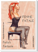 Femme Fatale - Fetisch Fantasien (Wandkalender 2024 DIN A3 hoch), CALVENDO Monatskalender
